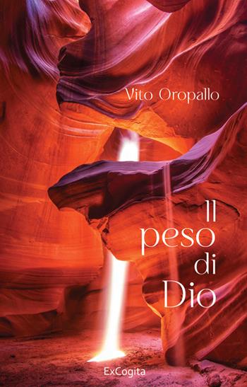 Il peso di Dio - Vito Oropallo - Libro ExCogita 2022, Voluminaria rosso | Libraccio.it