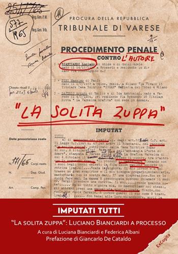 Imputati tutti. «La solita zuppa»: Luciano Bianciardi a processo - Luciano Bianciardi - Libro ExCogita 2022, Fuori collana | Libraccio.it