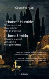 L'homme humide. Diòcreme entravé. Triangle d'attente: Chant premier