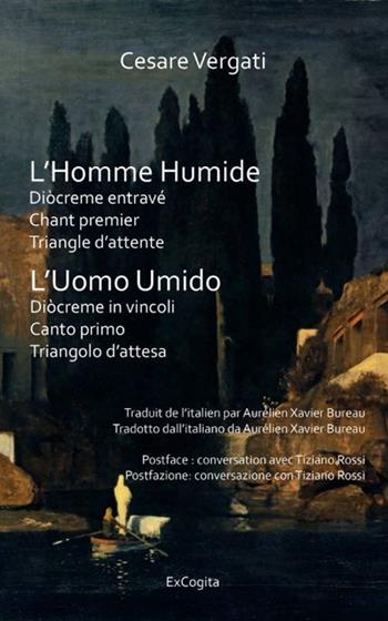 L'homme humide. Diòcreme entravé. Triangle d'attente: Chant premier - Cesare Vergati - Libro ExCogita 2023 | Libraccio.it