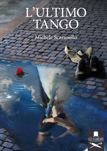 L'ultimo tango - Michele Scaranello - Libro Les Flâneurs Edizioni 2016, Bohemien | Libraccio.it