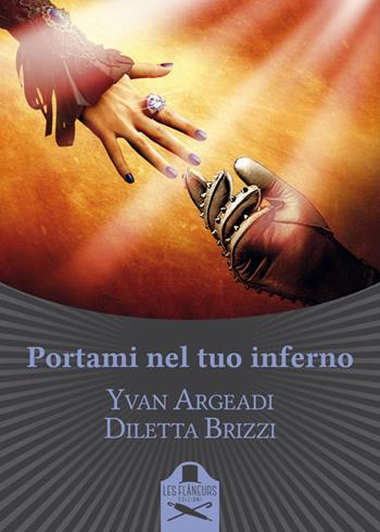 Portami nel tuo Inferno - Yvan Argeadi, Diletta Brizzi - Libro Les Flâneurs Edizioni 2016, Lumiere | Libraccio.it