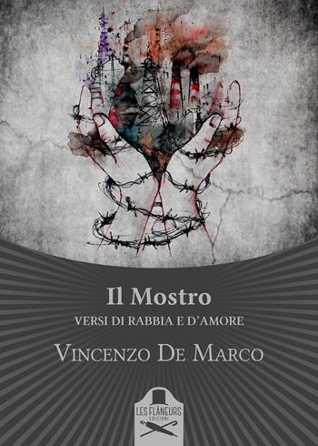 Il Mostro. Versi di rabbia e d'amore - Vincenzo De Marco - Libro Les Flâneurs Edizioni 2017, Rive Gauche | Libraccio.it