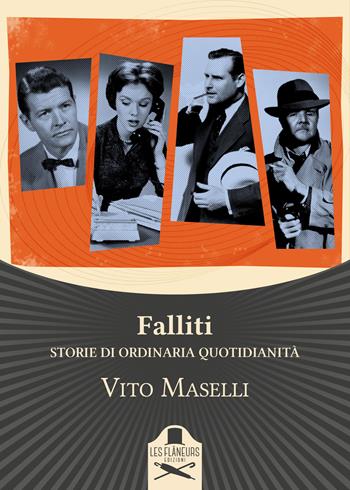 Falliti. Storie di ordinaria quotidianità - Vito Maselli - Libro Les Flâneurs Edizioni 2017, Maigret | Libraccio.it