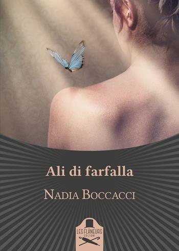 Ali di farfalla - Nadia Boccacci - Libro Les Flâneurs Edizioni 2018, Bohemien | Libraccio.it