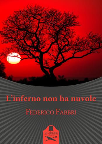 L' inferno non ha nuvole - Federico Fabbri - Libro Les Flâneurs Edizioni 2018, Bohemien | Libraccio.it