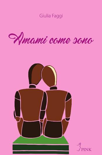 Amami come sono - Giulia Faggi - Libro PINK 2017 | Libraccio.it