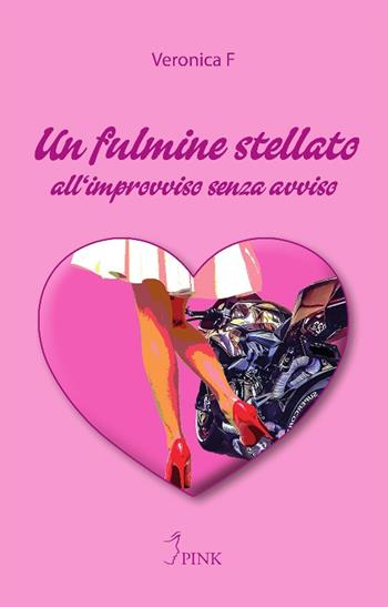 Un fulmine stellato. All'improvviso senza avviso - Veronica F. - Libro PINK 2022 | Libraccio.it
