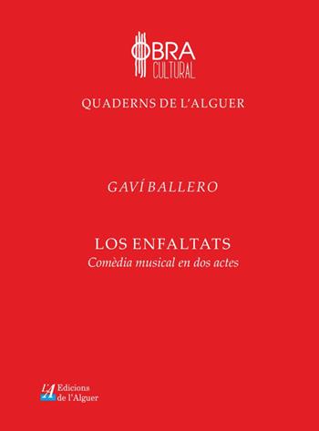 Los enfaltats. Comèdia musical en dos actes - Gaví Ballero - Libro Edicions de l'Alguer 2017, Quaderns de l'Alguer | Libraccio.it