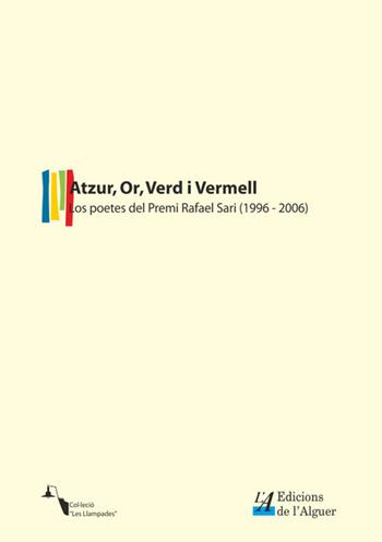 Atzur, Or, Verd i Vermell. Los poetes del premi «Rafael Sari» (1996-2006)  - Libro Edicions de l'Alguer 2017, Les Llampades | Libraccio.it