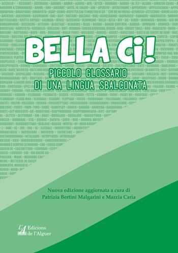 Bella ci! Piccolo glossario di una lingua sbalconata  - Libro Edicions de l'Alguer 2023 | Libraccio.it