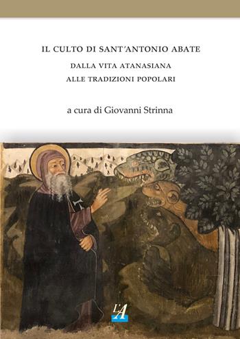 Il culto di sant’Antonio abate. Dalla vita atanasiana alle tradizioni popolari  - Libro Edicions de l'Alguer 2024 | Libraccio.it