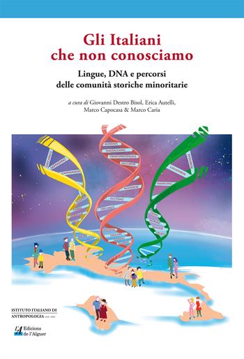 Gli Italiani che non conosciamo. Lingue, DNA e percorsi delle comunità storiche minoritarie  - Libro Edicions de l'Alguer 2024 | Libraccio.it