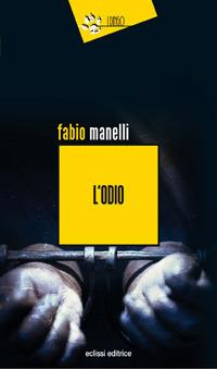 L'odio - Fabio Manelli - Libro Eclissi 2017, I Dingo | Libraccio.it