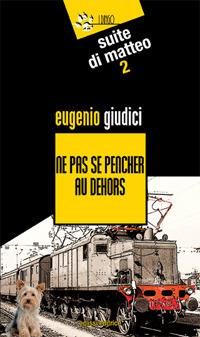 Ne pas se pencher au dehors. Suite Di Matteo. Vol. 2 - Eugenio Giudici - Libro Eclissi 2017, I Dingo | Libraccio.it