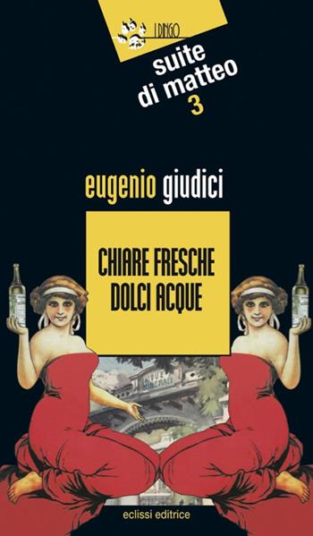 Chiare fresche dolci acque - Eugenio Giudici - Libro Eclissi 2017, I Dingo | Libraccio.it