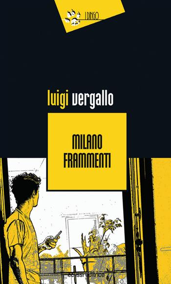 Milano frammenti - Luigi Vergallo - Libro Eclissi 2017, I Dingo | Libraccio.it