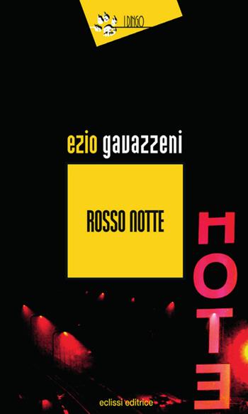 Rosso notte - Ezio Gavazzeni - Libro Eclissi 2018, I Dingo | Libraccio.it