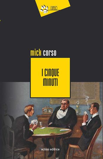 I cinque minuti - Mick Corso - Libro Eclissi 2020, I Dingo | Libraccio.it