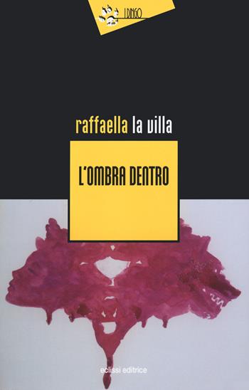 L' ombra dentro - Raffaella La Villa - Libro Eclissi 2021 | Libraccio.it