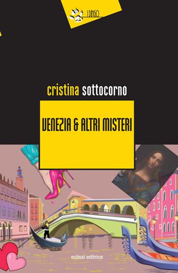 Venezia & altri misteri - Cristina Sottocorno - Libro Eclissi 2022, I Dingo | Libraccio.it