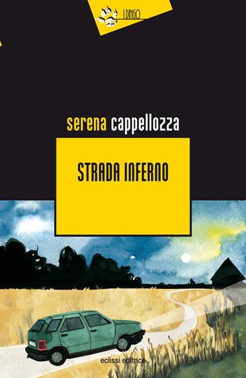 Strada inferno - Serena Cappellozza - Libro Eclissi 2023, I Dingo | Libraccio.it
