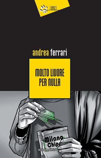 Molto livore per nulla - Andrea Ferrari - Libro Eclissi 2024, I Dingo | Libraccio.it