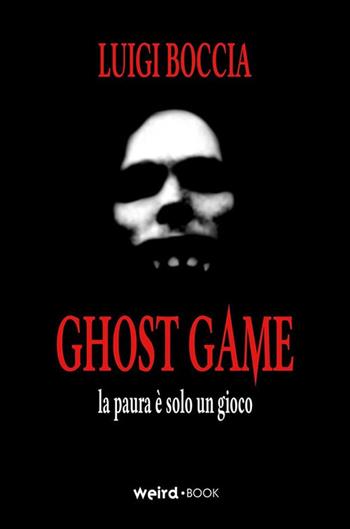 Ghost game. La paura è solo un gioco - Luigi Boccia - Libro MVM Factory 2019 | Libraccio.it