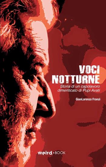 Voci notturne. Storia di un capolavoro dimenticato di Pupi Avati - Gianlorenzo Franzì - Libro MVM Factory 2015, Insomnia | Libraccio.it