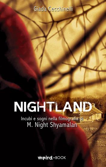 Nightland. Incubi e sogni nella filmografia di M. Night Shyamalan - Giada Cecchinelli - Libro MVM Factory 2015, Revolution | Libraccio.it
