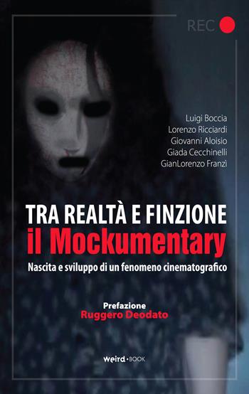 Tra realtà e finzione. Il mockumentary. Nascita e sviluppo di un fenomeno cinematografico  - Libro MVM Factory 2015 | Libraccio.it