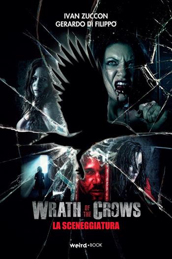 Wrath of the crows (la sceneggiatura) - Ivan Zuccon, Gerardo Di Filippo - Libro MVM Factory 2016 | Libraccio.it