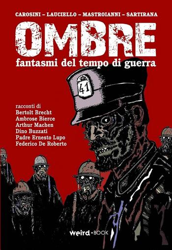 Ombre. Fantasmi del tempo di guerra - Gino Andrea Carosini, Christian Sartirana, Roberto Lauciello - Libro MVM Factory 2017 | Libraccio.it