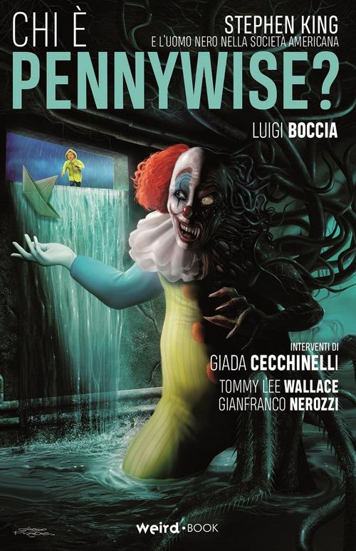 Chi è Pennywise? Stephen King e l'uomo nero nella società americana - Luigi  Boccia - Libro MVM