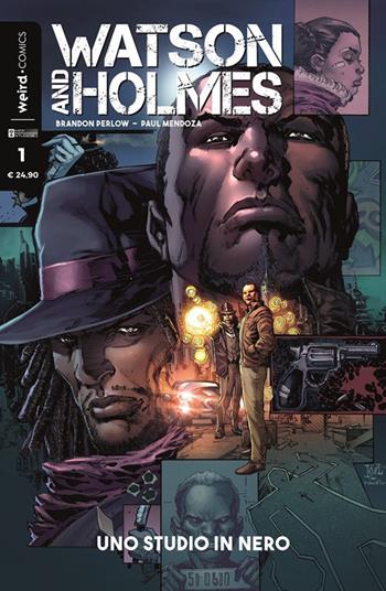Watson and Holmes. Vol. 1: studio in nero, Uno. - Paul J. Mendoza, Brandon Perlow - Libro MVM Factory 2018, Weird | Libraccio.it