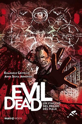 Evil Dead. Un viaggio nel regno del male - Emanuele Crivello, Anna Silvia Armenise - Libro MVM Factory 2019 | Libraccio.it