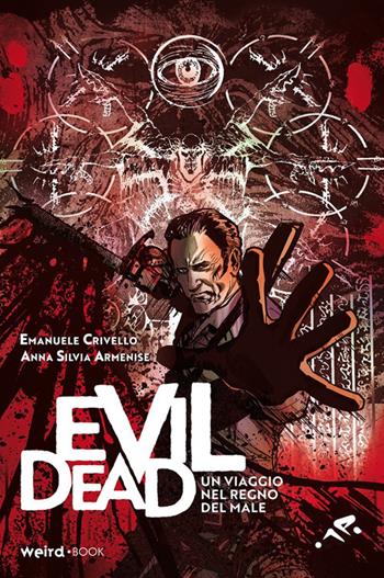 Evil Dead. Un viaggio nel regno del male - Emanuele Crivello, Anna Silvia Armenise - Libro MVM Factory 2019 | Libraccio.it