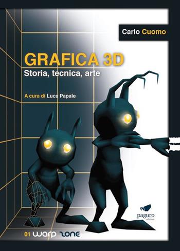 Grafica 3D. Storia, tecnica, arte. Con Segnalibro - Carlo Cuomo - Libro Paguro 2018 | Libraccio.it