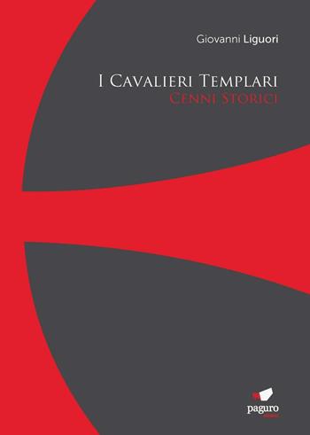 I cavalieri templari. Cenni storici. Con Segnalibro - Giovanni Liguori - Libro Paguro 2017 | Libraccio.it