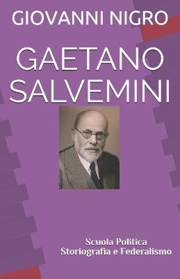 Gaetano Salvemini. Scuola, politica, storiografia e federalismo. Con Segnalibro - Giovanni Nigro - Libro Paguro 2017 | Libraccio.it