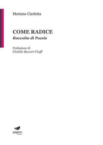 Come radice - Mariano Ciarletta - Libro Paguro 2017 | Libraccio.it