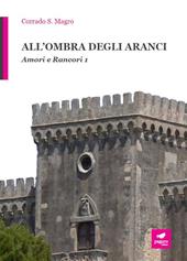 All'ombra degli aranci. Vol. 1: Amori e rancori.