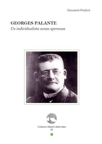 Georges Palante. Un individualista senza speranza - Giovanni Praticò - Libro Paguro 2019, L'albero delle idee | Libraccio.it