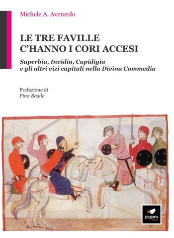 Le tre faville c'hanno i cori accesi. Superbia, invidia, cupidigia e gli altri vizi capitali nella Divina Commedia - Michele Antonio Averardo - Libro Paguro 2019 | Libraccio.it