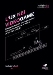 L' UX nei videogame. L'esperienza del videogiocatore attraverso teorie e pratiche di UI, GUI e HUD