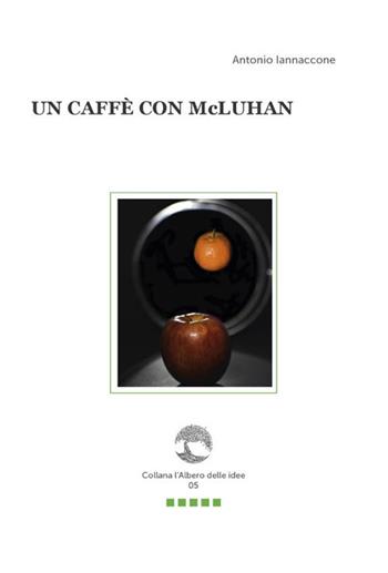 Un caffè con McLuhan. Con Segnalibro - Antonio Iannaccone - Libro Paguro 2020, L'albero delle idee | Libraccio.it