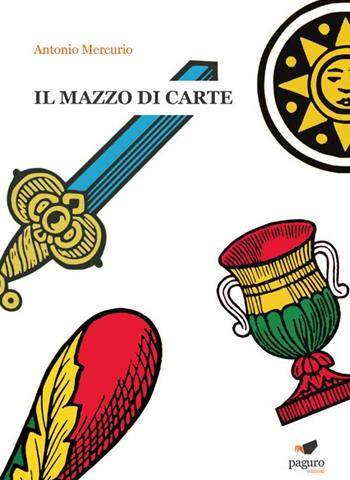 Il mazzo di carte. Con Segnalibro - Antonio Mercurio - Libro Paguro 2020 | Libraccio.it