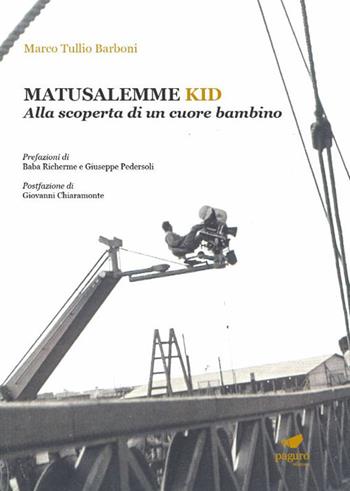 Matusalemme kid. Alla scoperta di un cuore bambino - Marco Tullio Barboni - Libro Paguro 2020 | Libraccio.it