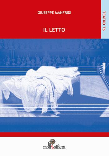 Il letto - Giuseppe Manfridi - Libro La Mongolfiera 2015, Teatro | Libraccio.it
