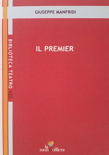 Il premier - Giuseppe Manfridi - Libro La Mongolfiera 2020, Biblioteca teatro | Libraccio.it